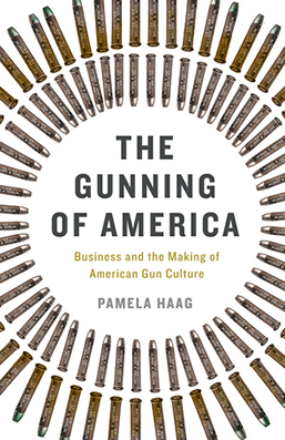 The Gunning of America by author Pamela Haag