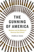 The Gunning of America by Pamela Haag